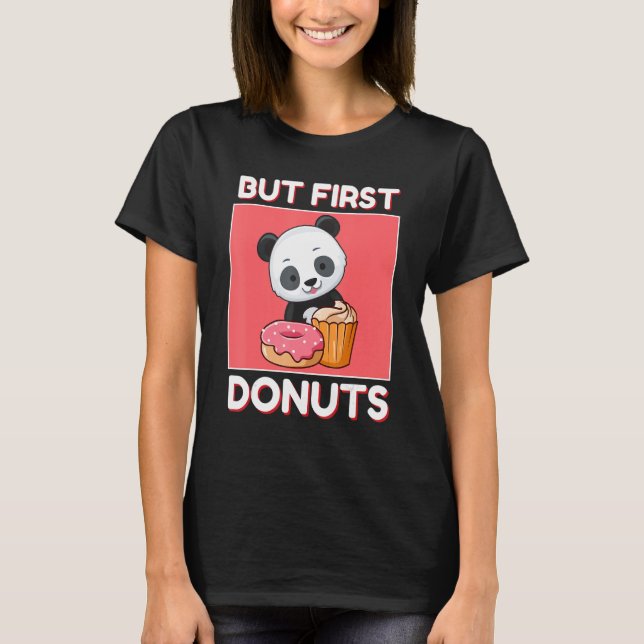Cute Panda But First Donuts And Cupcake Japanese S T-Shirt (Front)