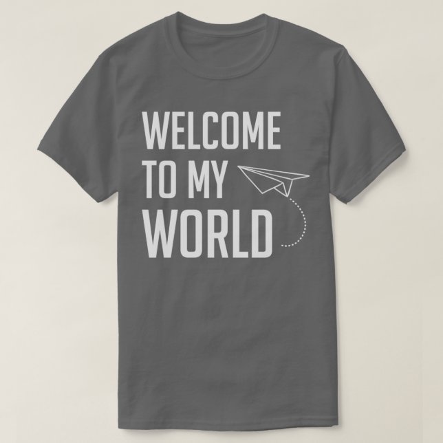 Cute Paper Plane Welcome to my World T-Shirt (Design Front)