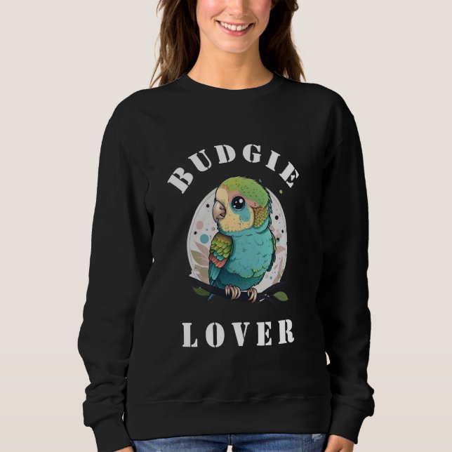 Cute Parakeet Budgie Bird Owner Gift Men Women Mom Sweatshirt (Front)