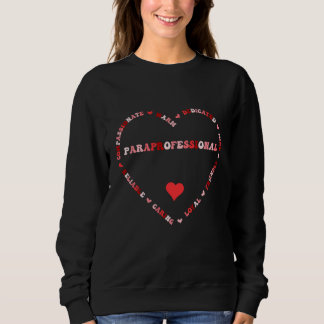 Cute Paraprofessional Valentines Day Heart Sweatshirt