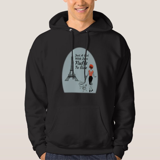 Cute Parisian Just A Girl With Zero Fluffs To Give Hoodie (Front)