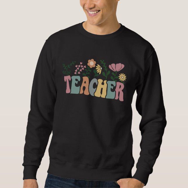 Cute Pastel Happy Teacher Educator Garden Of Flowe Sweatshirt (Front)