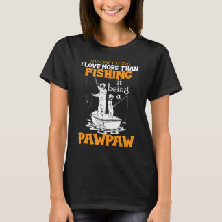 Cute Pawpaw Fishing Pawpaw Fish Being A Pawpaw Fis T-Shirt