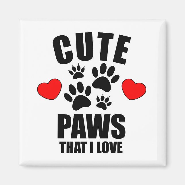 Cute Paws That I Love Magnet (Front)