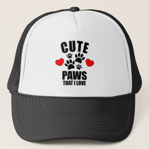 Cute Paws That I Love Trucker Hat