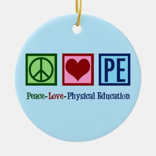 Cute PE Teacher Peace Love Physical Education Ceramic Ornament