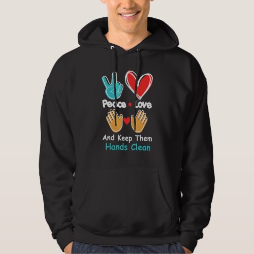 Cute Peace Love And Keep Them Hands Clean Graphic Hoodie