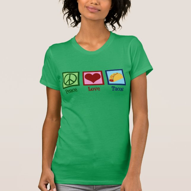 Cute Peace Love Tacos T-Shirt (Front)