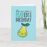 Cute Pear Fruit Pun Funny Pearfect Birthday Card<br><div class="desc">Funny and cute birthday card for those who love puns and humor. Perfect way to wish your friends and family happy birthday.  Visit our store for more birthday card collection. You'll find something cool,  humorous and sometimes sarcastic birthday cards for your special someone.</div>