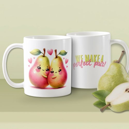 Cute Pears We Make A Perfect Pair Funny Love Coffee Mug