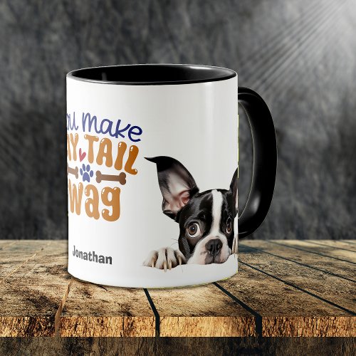 Cute Peeking Boston Terrier You Make My Tail Wag Mug