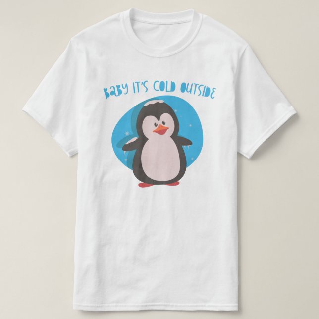 Cute penguin Baby its cold outside T-Shirt (Design Front)