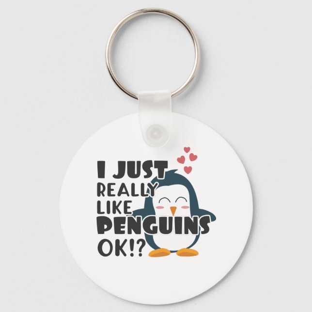 Cute Penguin I Just Really Like Penguins OK? Keychain (Front)