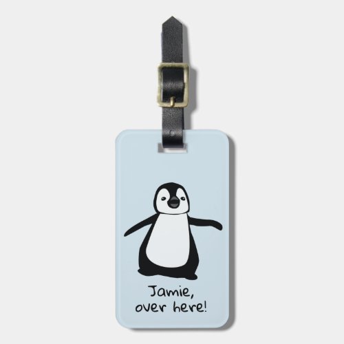 Cute Penguin  Over here  personalized Luggage Tag