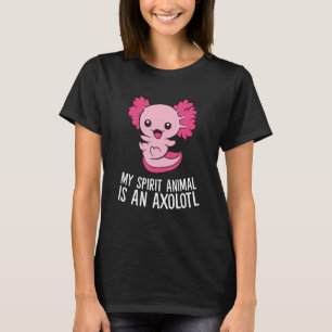 Cute Pet Axolotl My Spirit Animal Is An Axolotl T-Shirt