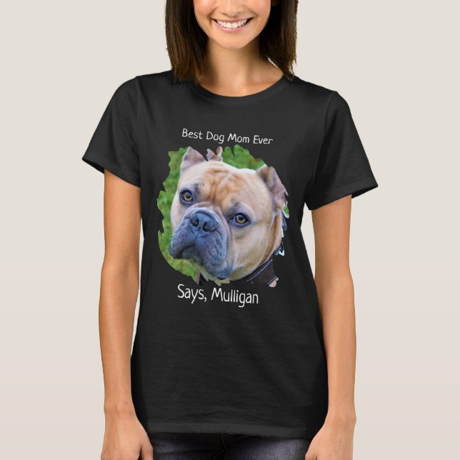 Cute Pet Dog Photo - Dog Lover Best Dog Mom Ever T-Shirt (Front)