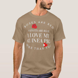 Cute Pet Guinea Pig Saying I love You Roses Are Re T-Shirt