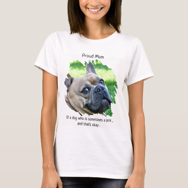 Cute Photo - Proud Dog Mom T-Shirt (Front)