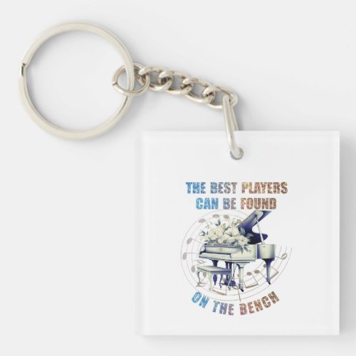 Cute Piano Player Best on Bench Quote Keychain