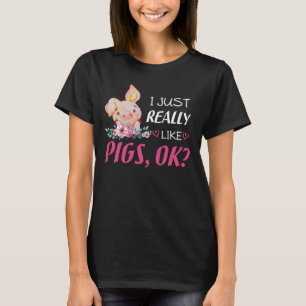 Cute Pig Lovers - I Just Really Like Pigs Ok Gifts T-Shirt