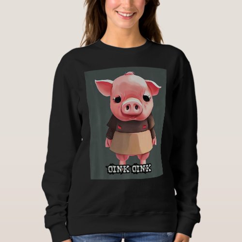 Cute Pig Piggie Oink Oink  19 Sweatshirt