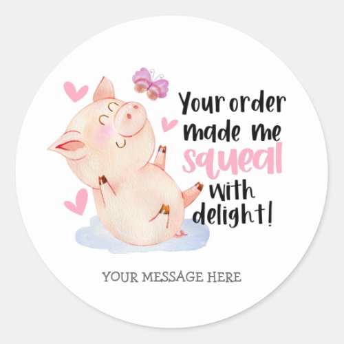 Cute Pig Pun Order Made Me Squeal Small Business Classic Round Sticker