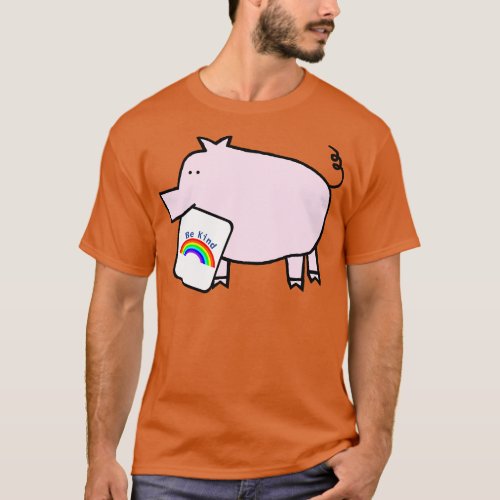 Cute Pig Says Be Kind With a Rainbow T_Shirt