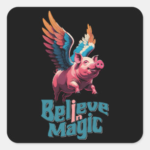 Cute Pig with Colorful wings Believe in Magic Square Sticker