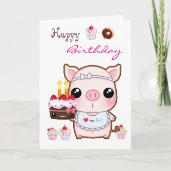 Cute Piggy And Kawaii Cakes - Happy Birthday Card by Chibibunny at Zazzle
