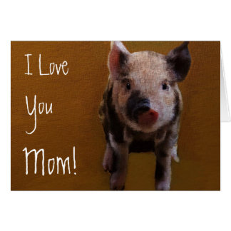 Cute Piglet I Love You Mom Card