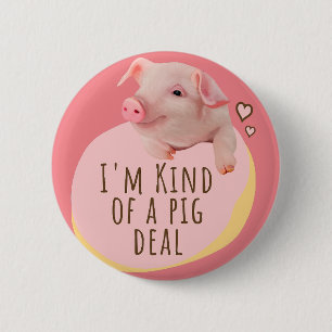 Cute Piglet - I'm Kind Of A Pig Deal - Pink Button