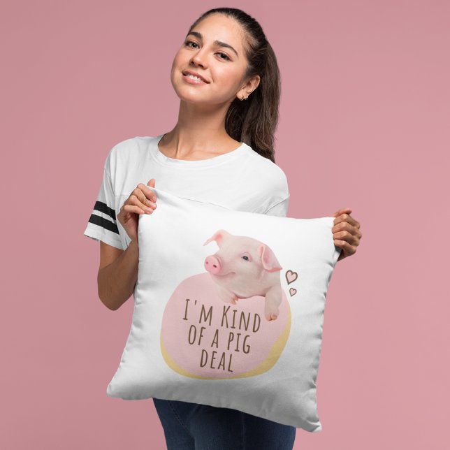 Cute Piglet - I'm Kind Of A Pig Deal Throw Pillow (Creator Uploaded)