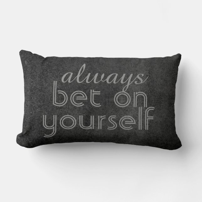 cute pillow quote always bet on yourself on gray (Front)