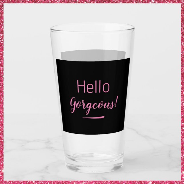 Cute Pink & Black Hello Gorgeous Quote Slogan Glass (Creator Uploaded)