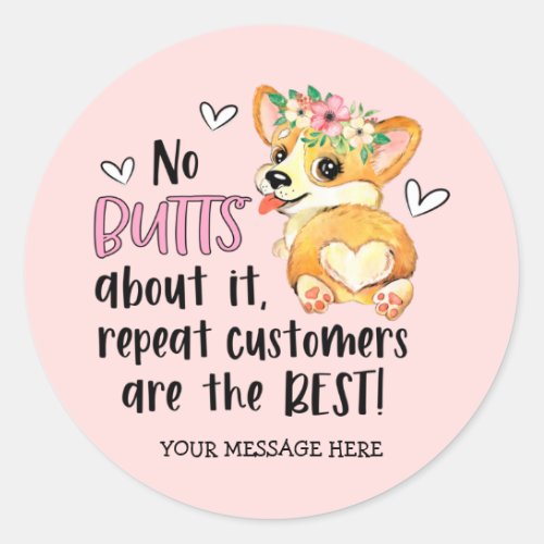 Cute Pink Corgi Butt Pun Repeat Customer Business Classic Round Sticker