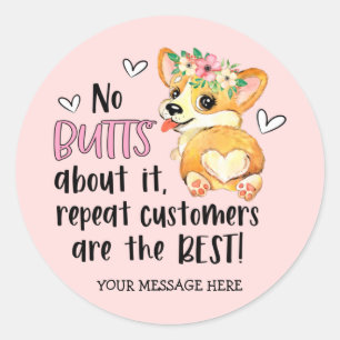 Cute Pink Corgi Butt Pun Repeat Customer Business Classic Round Sticker