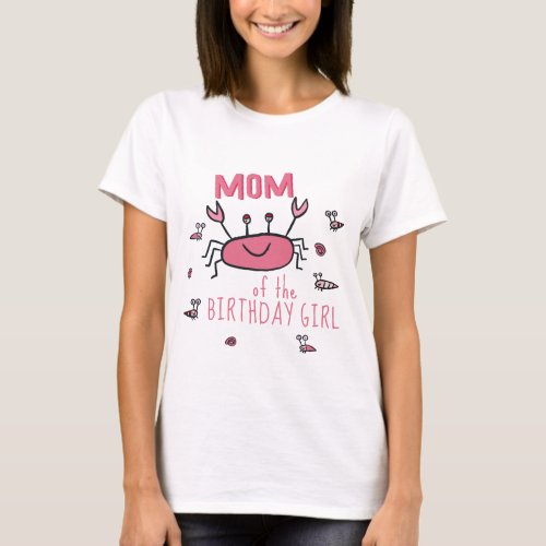 Cute Pink Crab Sea Animals Mom of Birthday Girl T_Shirt