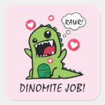 Cute Pink Dinosaur Dino Mite Job School Square Sticker