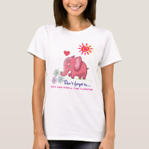 Cute Pink Elephant Smelling Daisies With Saying T-Shirt