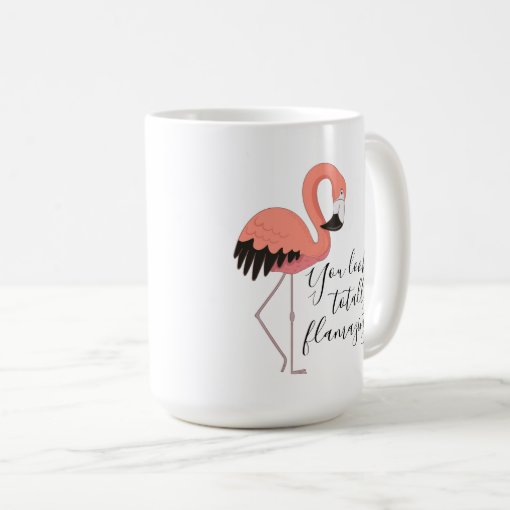 Cute Pink Flamingo Funny Totally Flamazing Text Coffee Mug | Zazzle