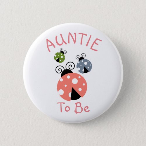 Cute Pink Green Gray Ladybugs Auntie To Be Button