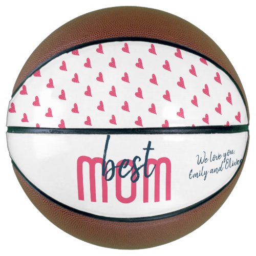 Cute Pink Heart Best Mom Mother`s Day  Basketball - Cute Pink Heart Best Mom Mother`s Day Basketball. Hand-drawn pink hearts with dots and modern typography. Add your names. Sweet keepsake basketball for a mother who loves basketball.