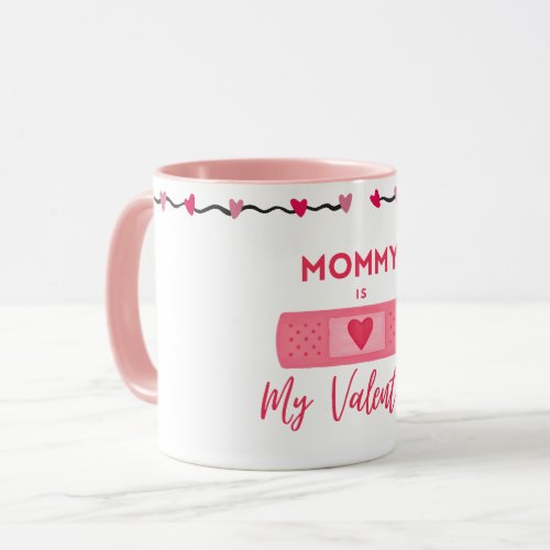 Cute Pink Heart for Mom  Mommy Is My Valentine Mug
