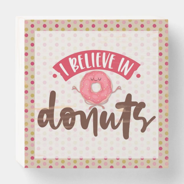 Cute Pink I Believe in Donuts Wooden Box Sign (Front Horizontal)