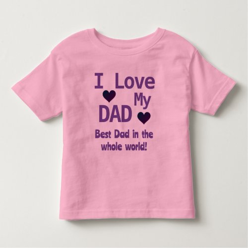 Cute Pink I Love My Dad Girl Toddler T_shirt