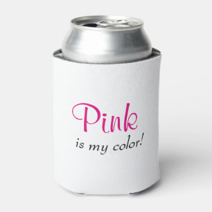 Cute Pink Is My Color Can Cooler