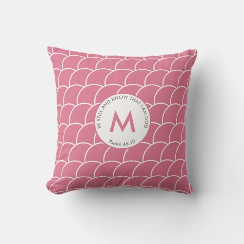 Cute Pink Monogram BE STILL AND KNOW Fish Scales Throw Pillow