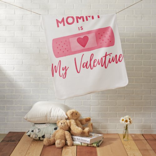 Cute Pink Plaster Heart Mommy Is My Valentine Baby Blanket