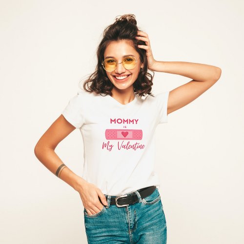 Cute Pink Plaster Heart  Mommy Is My Valentine T_Shirt