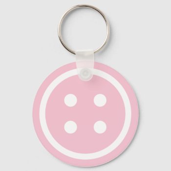 Cute Pink Sewing Button Keychain by imaginarystory at Zazzle